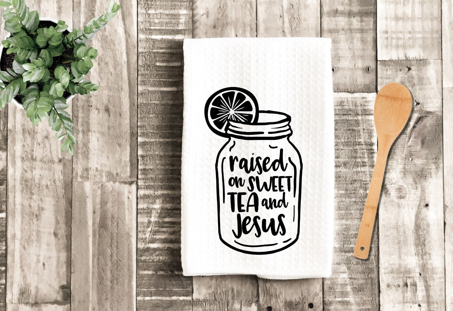 Raised On Sweet Tea And Jesus Dish Towel - Farmhouse Tea Towel Kitchen –  Lazy Gator Tees