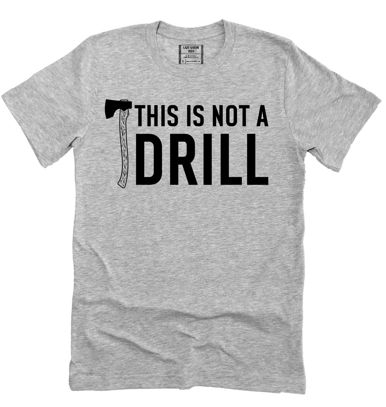 This Is Not A Drill Funny Dad Pun Father's Shirt Novelty T-shirt Tee