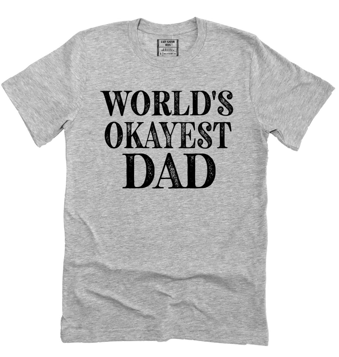 World's Okayest Dad Funny Father's Day Shirt Novelty T-shirt Tee