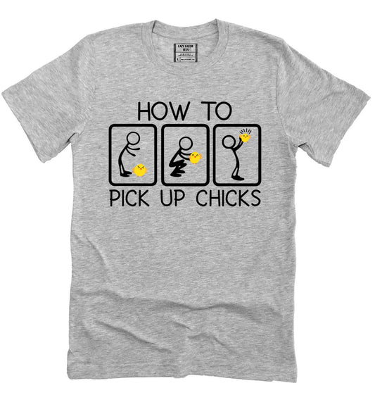 How To Pick Up Chicks Funny Sarcastic Shirt Novelty T-shirt Tee