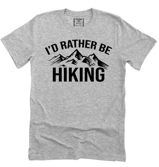 I'd Rather Be Hiking, Hiker Tee, Hike Shirt Novelty T-shirt Tee