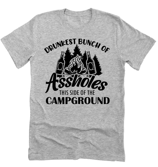 Drunkest Bunch Of Assholes This Side Of The Campground Funny Camping Camp Camper RV Novelty T-Shirt