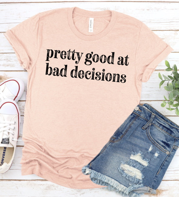 Pretty Good At Bad Decisions Funny Women's Novelty T-shirt