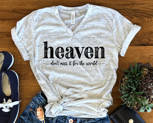 Heaven Don't Miss It For The World Tee
