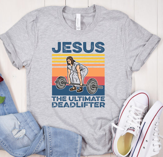 Jesus The Ultimate Deadlifter Gym Christian Gift Unisex T-Shirt