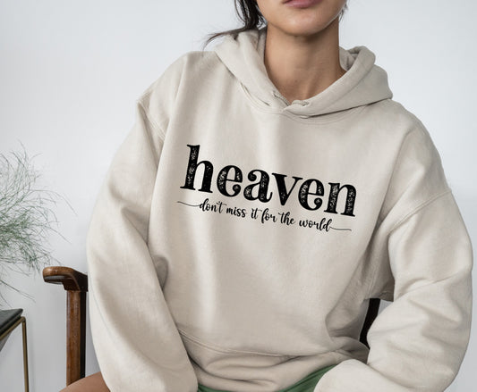 Heaven Don't Miss It For The World Christian Long Sleeve Hooded Hoodie Sweatshirt
