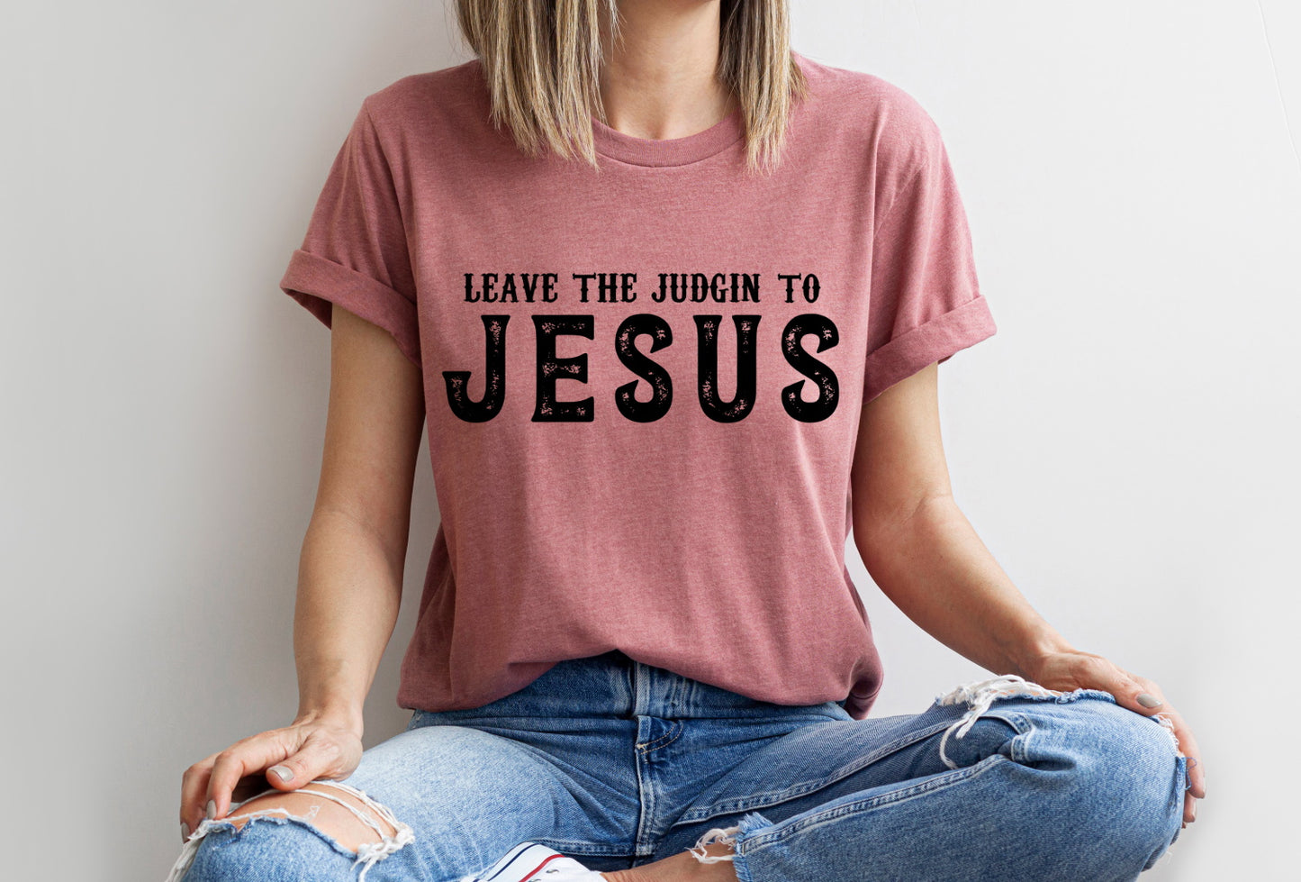 Leave The Judgin To Jesus, Jesus Love, Christian Gift Unisex Tee Novelty T-Shirt